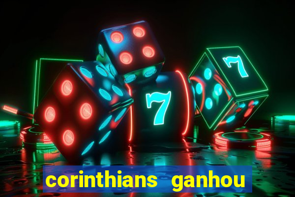 corinthians ganhou ou perdeu hoje